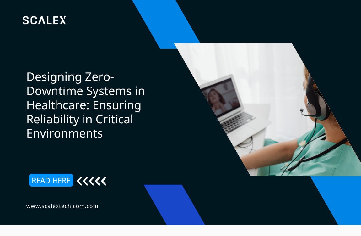 Designing Zero-Downtime Systems in Healthcare: Ensuring Reliability in Critical Environments