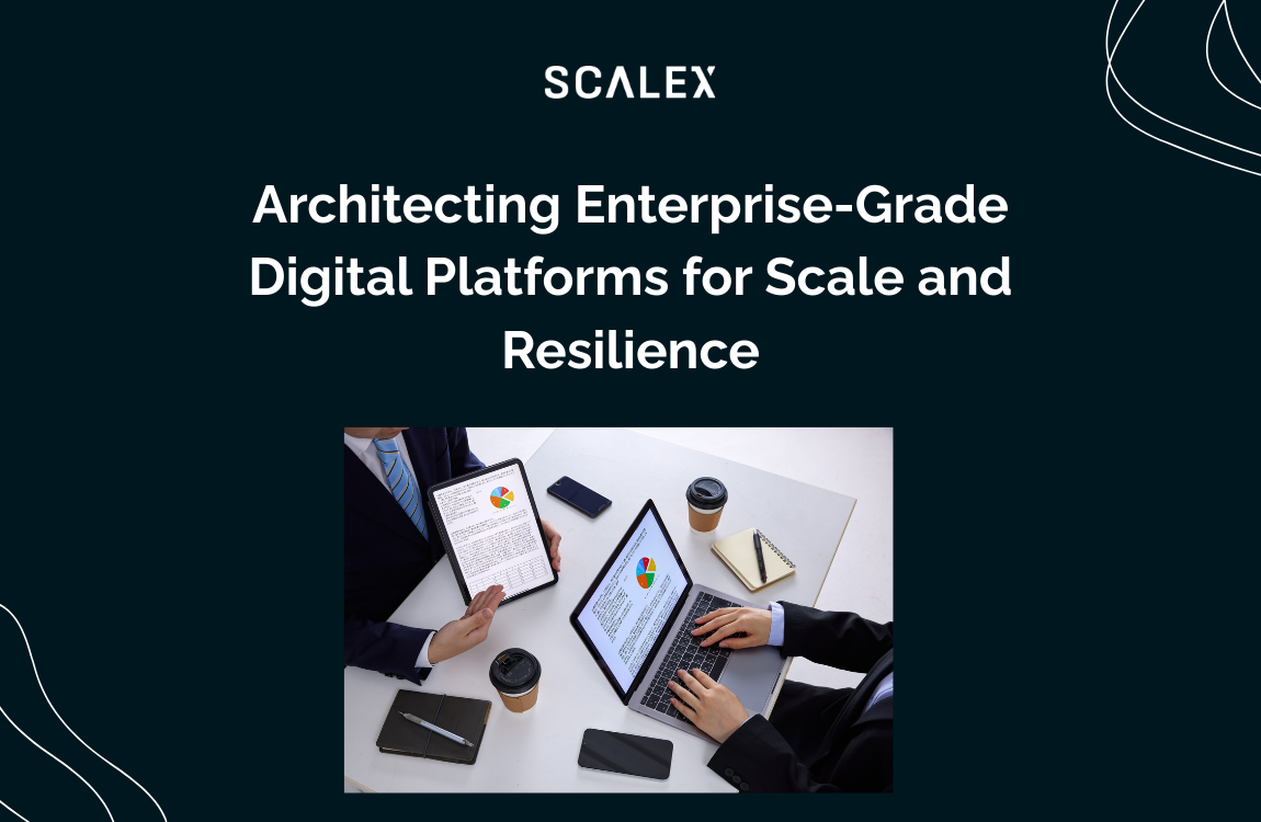 Architecting Enterprise-Grade Digital Platforms for Scale and Resilience