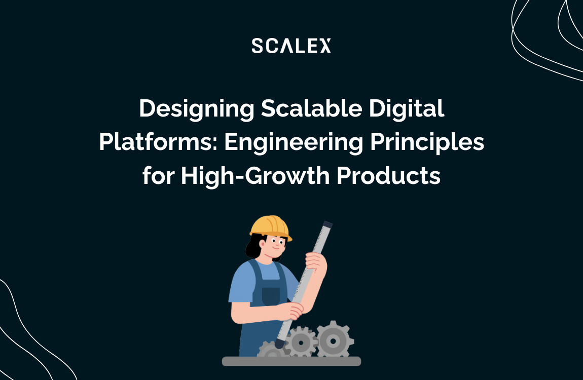 Designing Scalable Digital Platforms: Engineering Principles for High-Growth Products